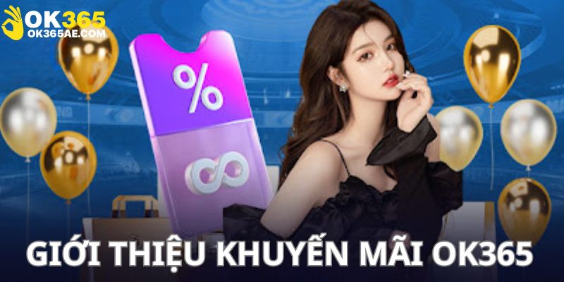Sơ lược khuyến mãi OK365