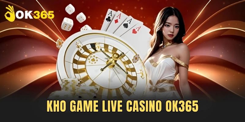 Kho game đặc sắc tại sòng bạc trực tuyến OK365